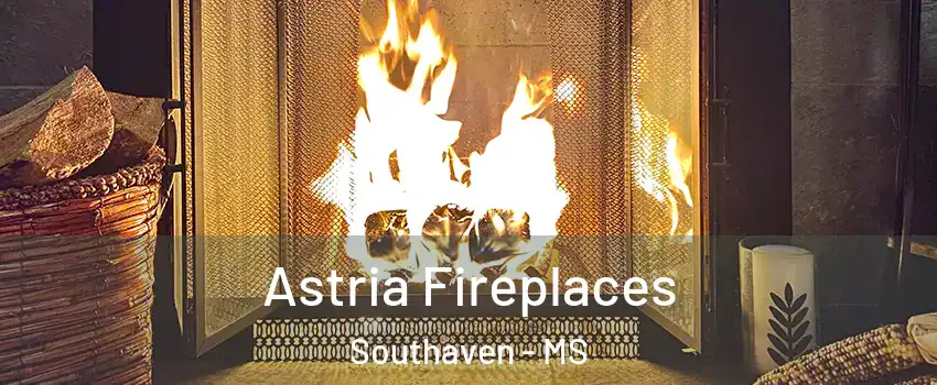  Astria Fireplaces Southaven - MS