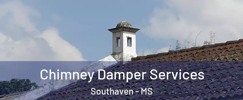  Chimney Damper Services Southaven - MS