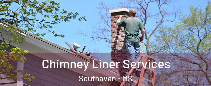  Chimney Liner Services Southaven - MS