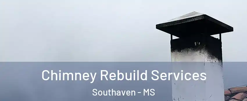  Chimney Rebuild Services Southaven - MS