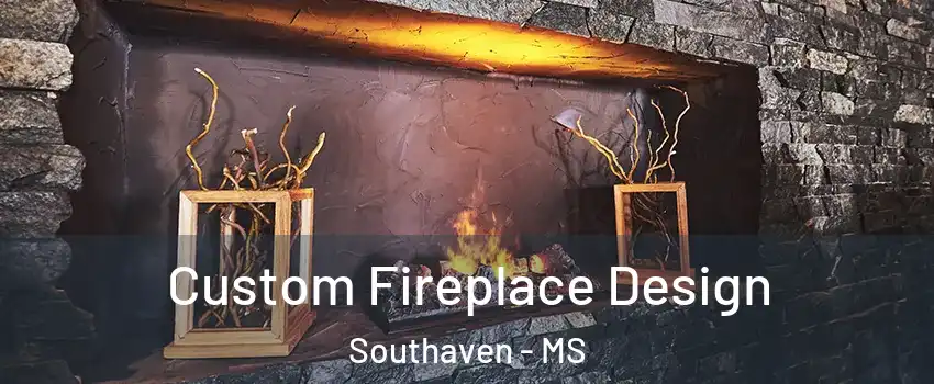  Custom Fireplace Design Southaven - MS