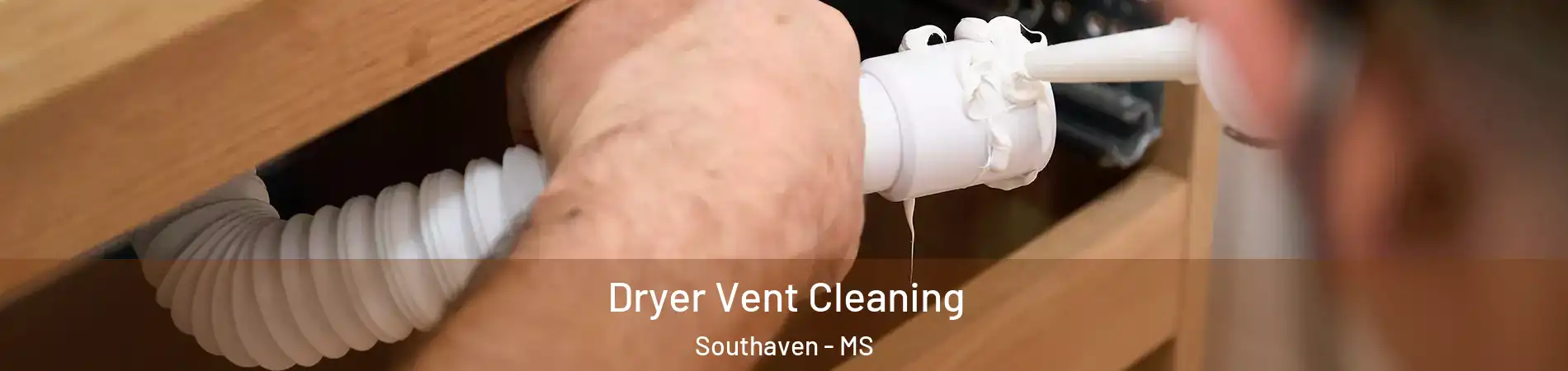  Dryer Vent Cleaning Southaven - MS