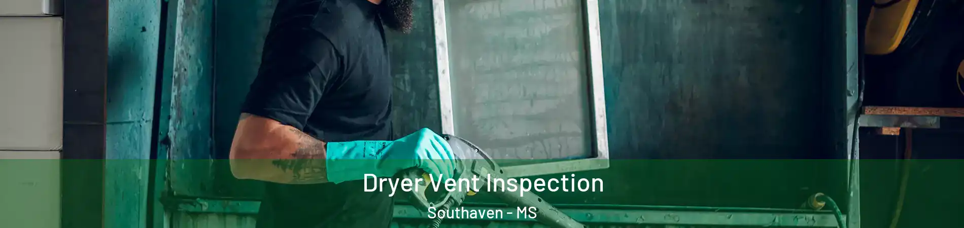  Dryer Vent Inspection Southaven - MS