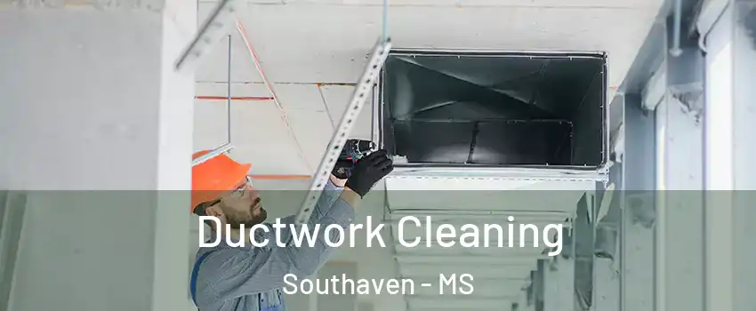  Ductwork Cleaning Southaven - MS