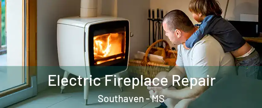  Electric Fireplace Repair Southaven - MS