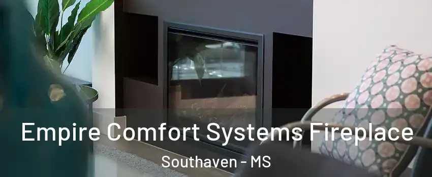  Empire Comfort Systems Fireplace Southaven - MS