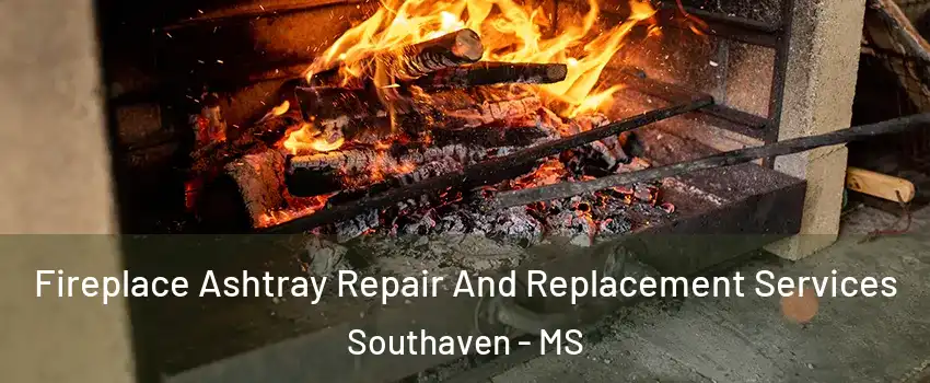 Fireplace Ashtray Repair And Replacement Services Southaven - MS