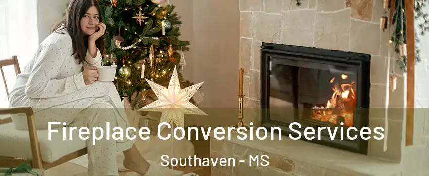  Fireplace Conversion Services Southaven - MS