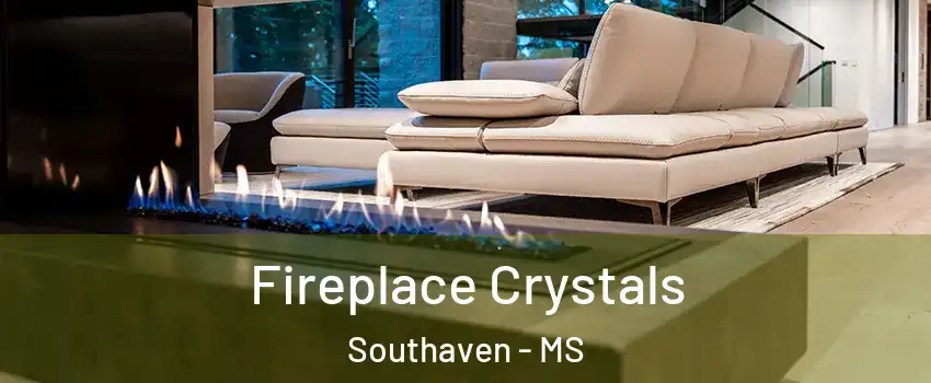  Fireplace Crystals Southaven - MS