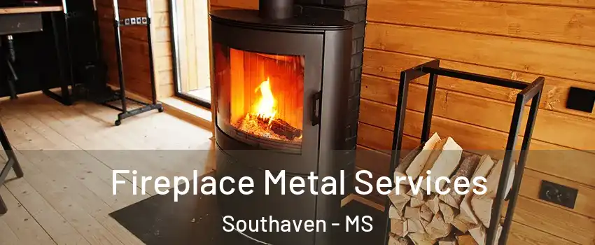 Fireplace Metal Services Southaven - MS