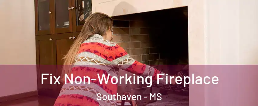  Fix Non-Working Fireplace Southaven - MS