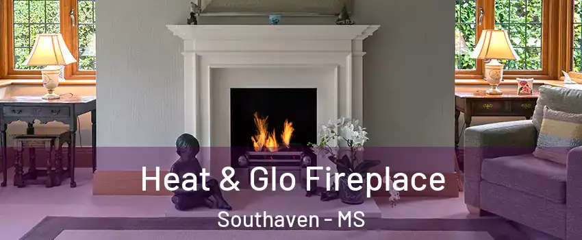  Heat & Glo Fireplace Southaven - MS