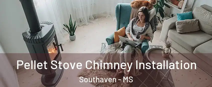  Pellet Stove Chimney Installation Southaven - MS