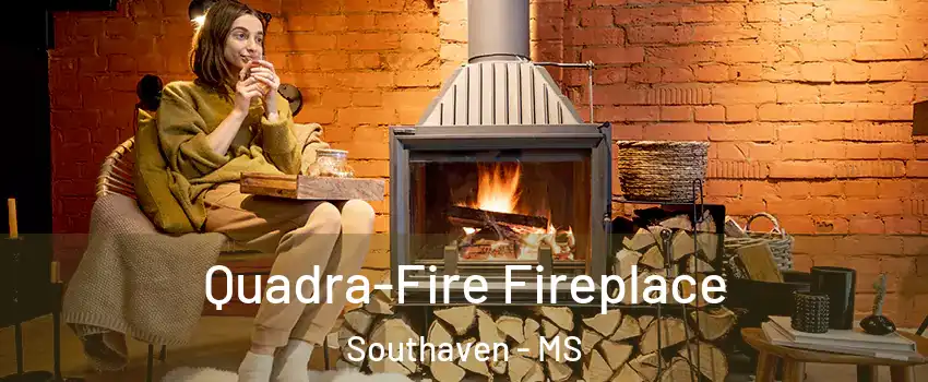  Quadra-Fire Fireplace Southaven - MS