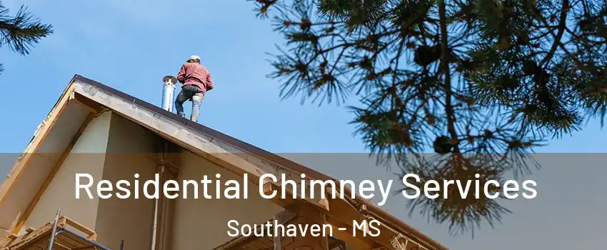  Residential Chimney Services Southaven - MS