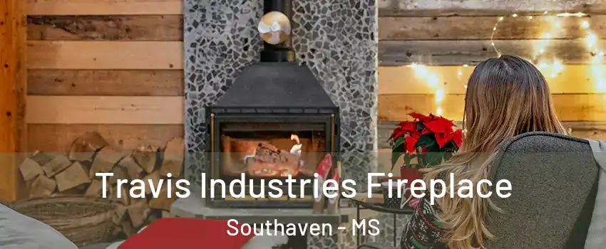  Travis Industries Fireplace Southaven - MS
