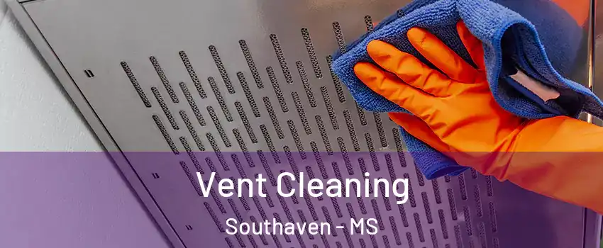  Vent Cleaning Southaven - MS