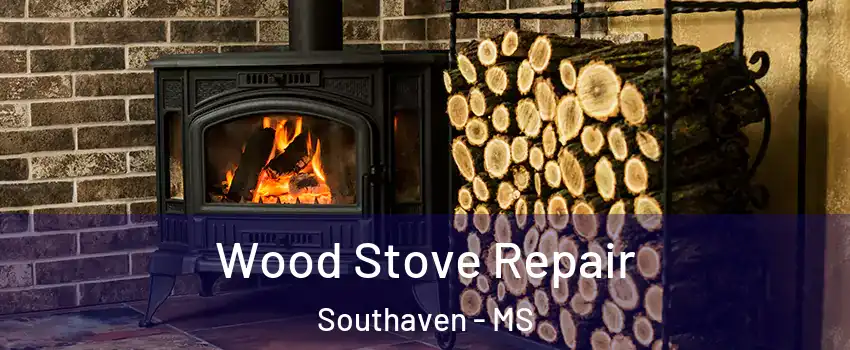  Wood Stove Repair Southaven - MS